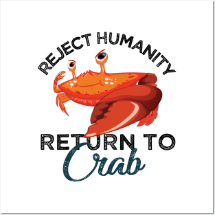 Reject Humanity Return to Crab Evolve Embrace Crab Posters and Art